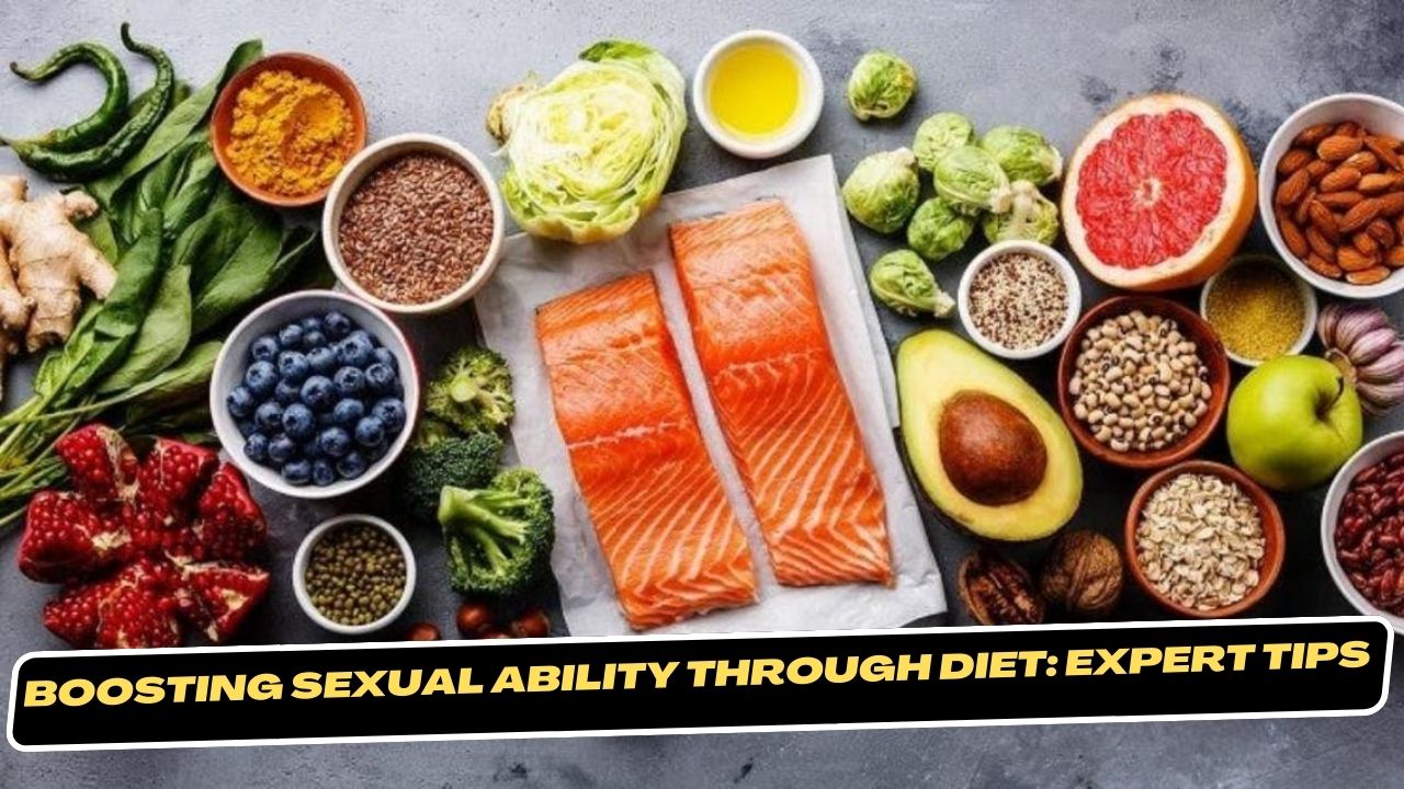 Boosting Sexual Ability Through Diet Expert Tips