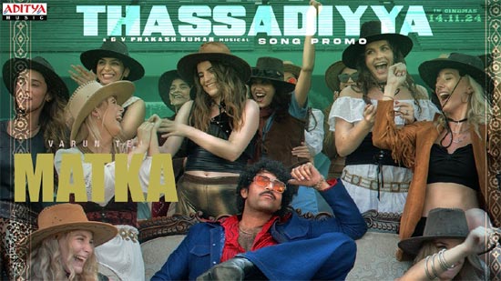 'Thassadiyya' lyrical song release from 'Matka'!